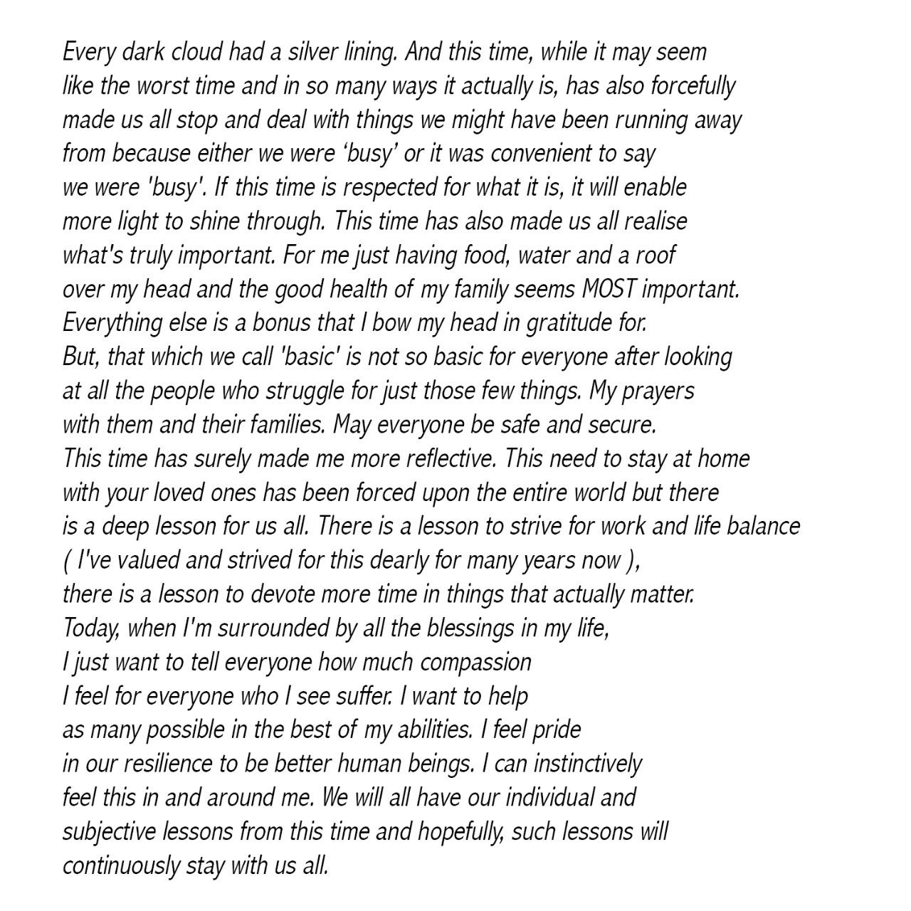 Actress Anushka Sharma has had time for some reflection in life during the nationwide lockdown, and says that she has realised just having food, water, a roof over her head and the good health of her family are most important.