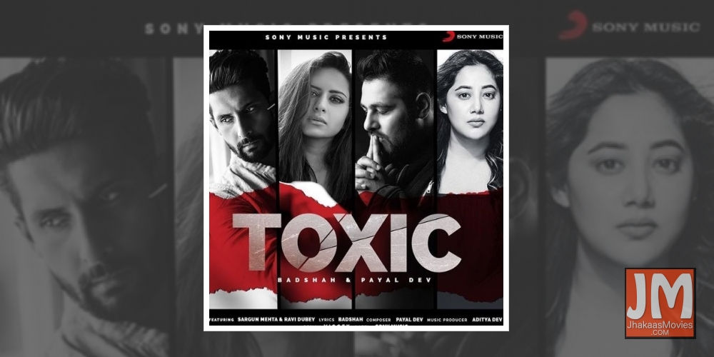 Badshah's new single 'Toxic' stars Sargun Mehta, Ravi Dubey.
