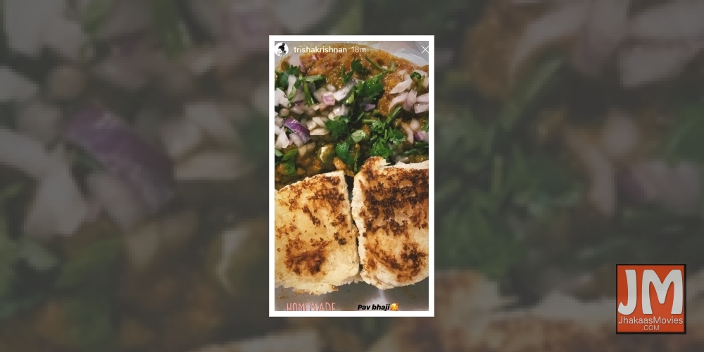 Trisha gorges on homemade pav bhaji.