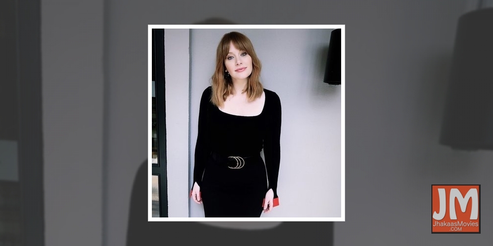 Bryce Dallas Howard.