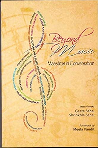 "Beyond Music - Maestros in Conversation" by Geeta Sahai and Shrinkhala Sahai.