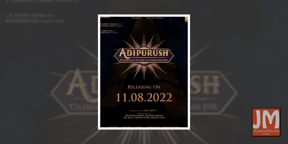 Prabhas-Saif starrer 'Adipurush' to hit theatres in 2022 Independence Day weekend.
