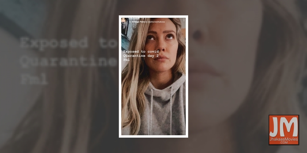 Hilary Duff says she was 'exposed' to Covid-19