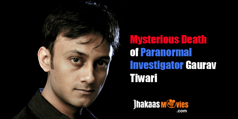 Indian Paranormal Investigator Gaurav Tiwari Found Dead in Mysterious Conditions Ghost killed