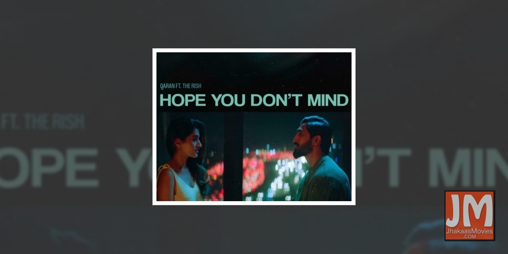 'Tareefan' composer QARAN releases 'Hope you don't mind'.