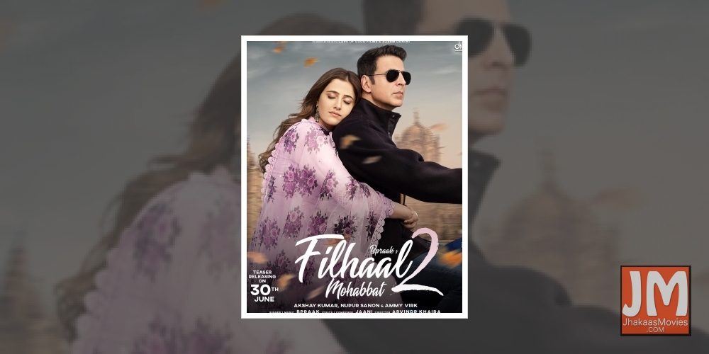Akshay Kumar, Nupur Sanon's Filhall 2 teaser to drop on June 30