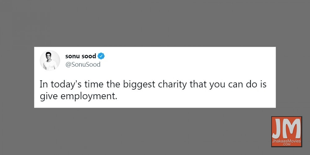 Sonu Sood says the 'biggest charity' today is to give jobs.