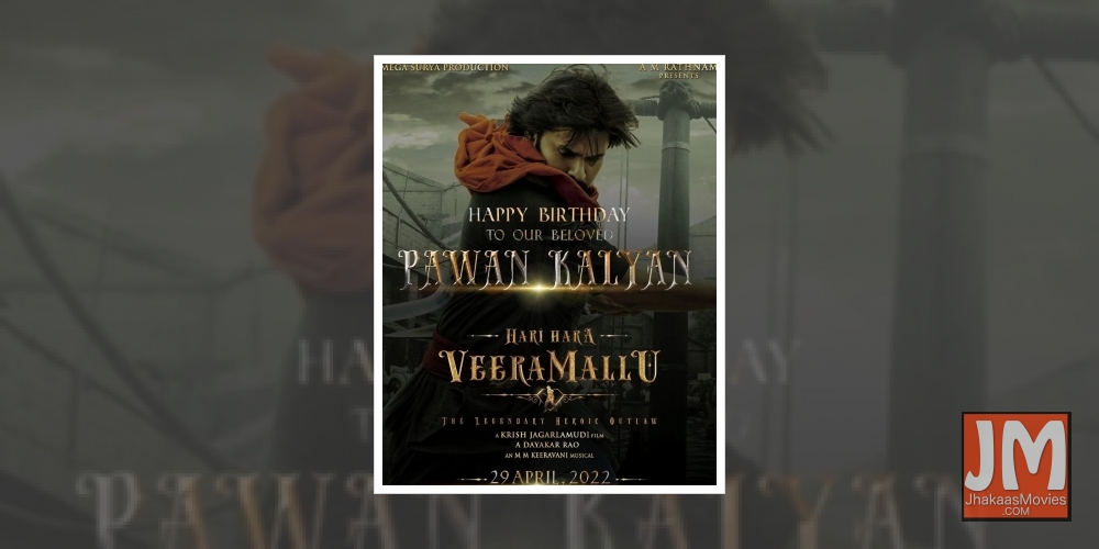 Pawan Kalyan's Hari Hara Veeramallu to release in April 2022