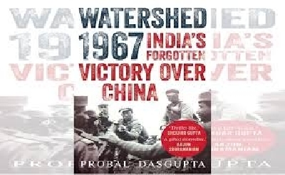 WATERSHED 1967: Indiaâ€™s Forgotten Victory Over China.