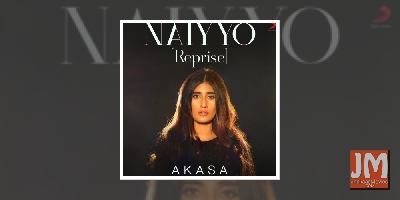 Akasa ready with reprise of 'Naiyyo'