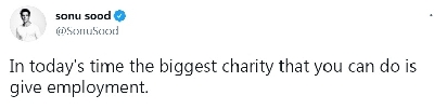 Sonu Sood says the 'biggest charity' today is to give jobs.(photo:Sonu sood Twitter)